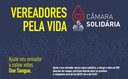 Câmara lança campanha "VEREADORES PELA VIDA" para ajudar Banco de Sangue Câmara lança campanha "VEREADORES PELA VIDA" para ajudar Banco de Sangue