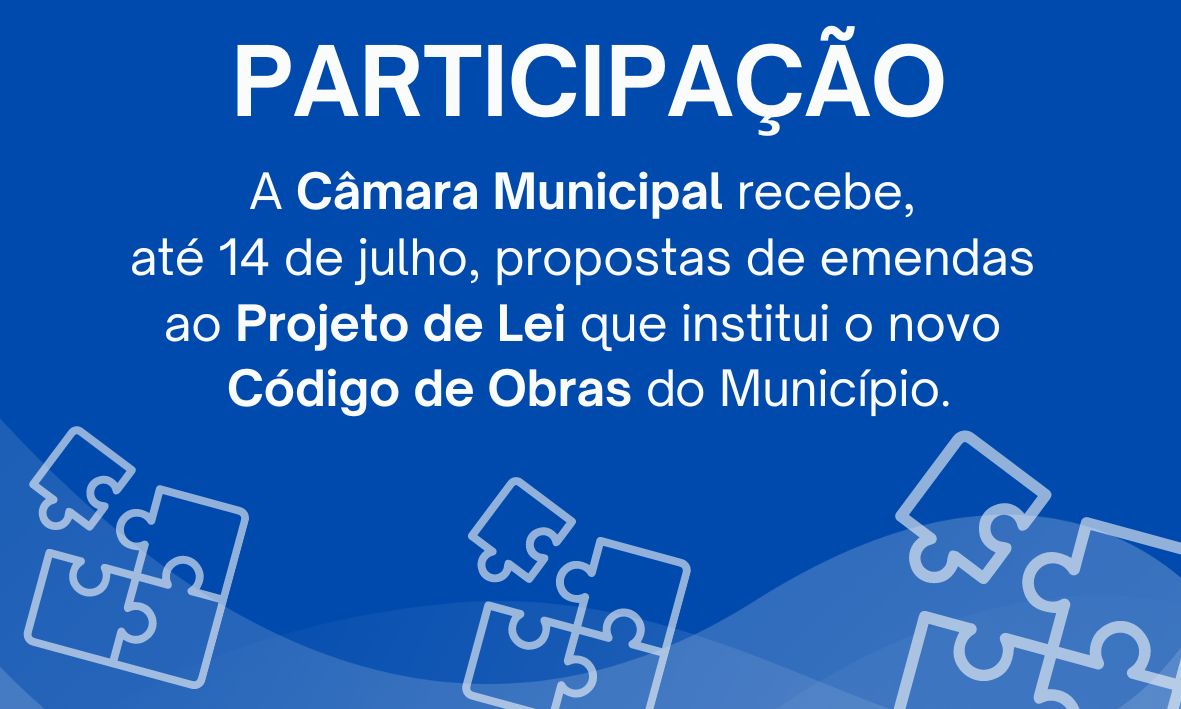 Câmara recebe até 14 de julho propostas de emendas ao Projeto de Lei que institui o novo Código de Obras do Município